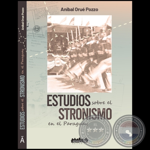 ESTUDIOS SOBRE EL STRONISMO EN EL PARAGUAY - Autor: ANÍBAL ORUÉ POZZO - Año 2024
